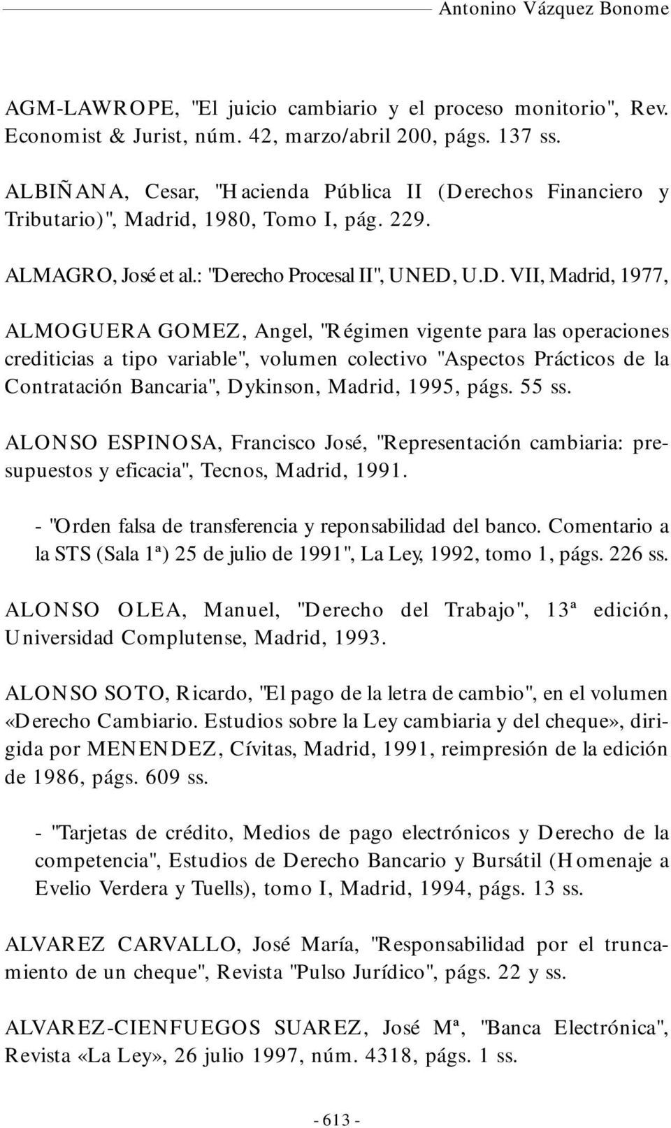 rechos Financiero y Tributario)", Madrid, 1980, Tomo I, pág. 229. ALMAGRO, José et al.: "De