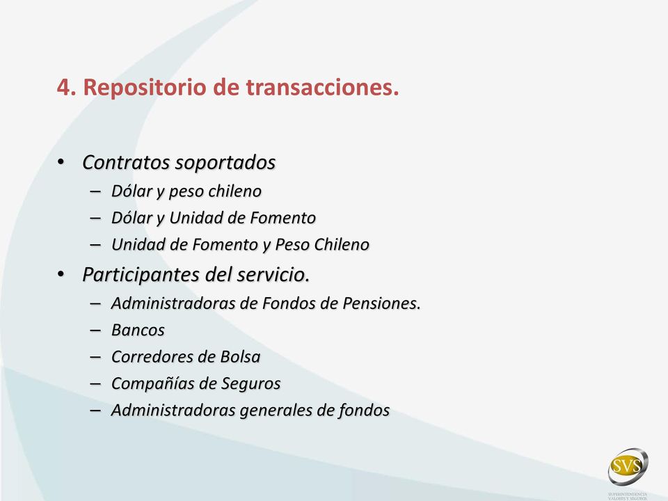 UnidaddeFomento y Peso Chileno Participantes del servicio.