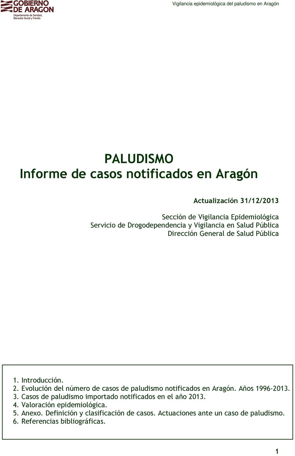Evolución del número de casos de paludismo notificados en Aragón. Años 996-203. 3.