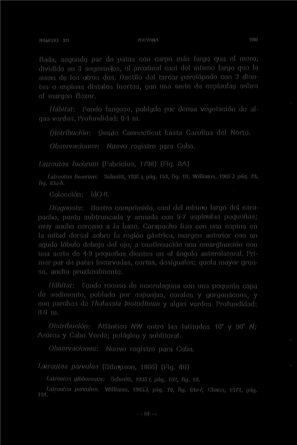 Distribución: Observaciones: Desde Connecticut hasta Carolina del Norte. Nuevo registro para Cuba. Latreutes fucorum (Fabricius, 1798) (Fig. 8A) Latreutes fucorum: Schmitt, 1S35«, pág. 153, fig.