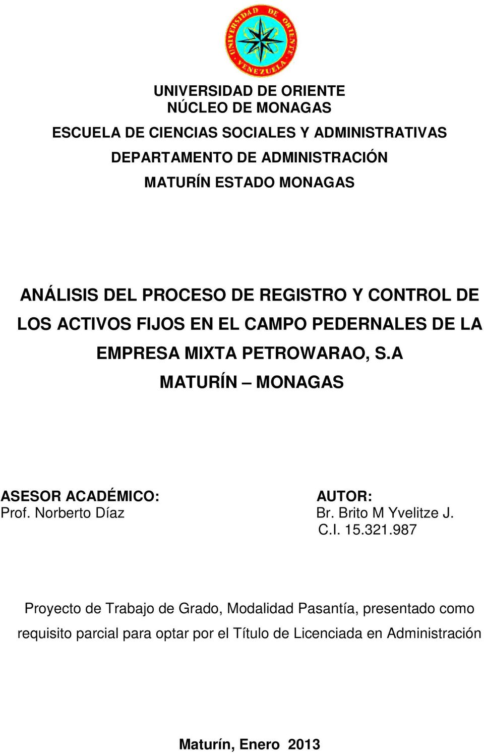 PETROWARAO, S.A MATURÍN MONAGAS ASESOR ACADÉMICO: AUTOR: Prof. Norberto Díaz Br. Brito M Yvelitze J. C.I. 15.321.
