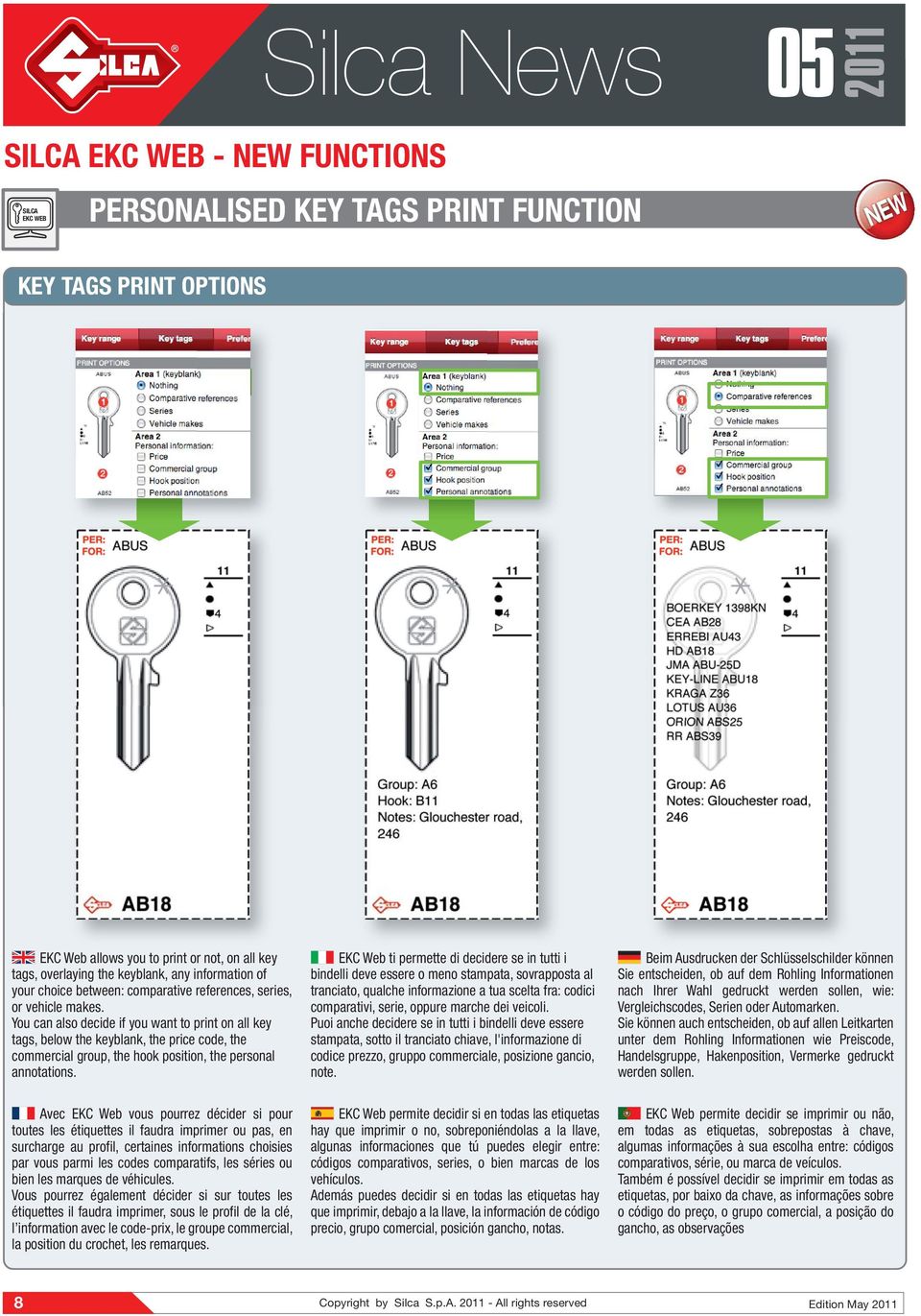 You can also decide if you want to print on all key tags, below the keyblank, the price code, the commercial group, the hook position, the personal annotations.