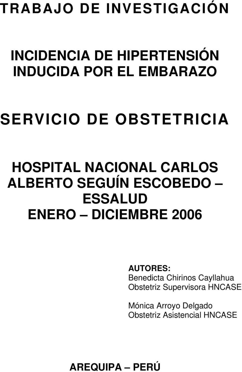 ESSALUD ENERO DICIEMBRE 2006 AUTORES: Benedicta Chirinos Cayllahua Obstetriz