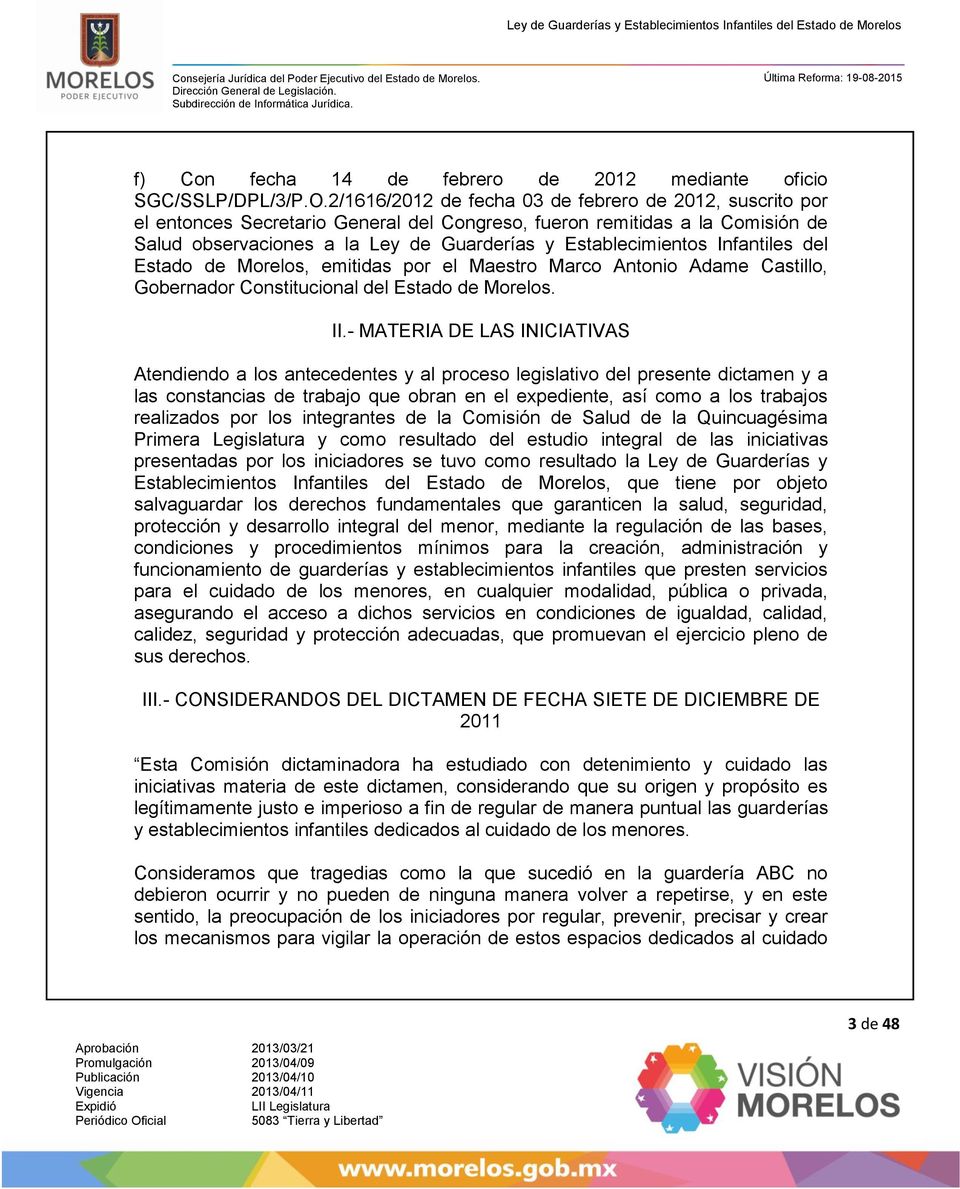 Infantiles del Estado de Morelos, emitidas por el Maestro Marco Antonio Adame Castillo, Gobernador Constitucional del Estado de Morelos. II.