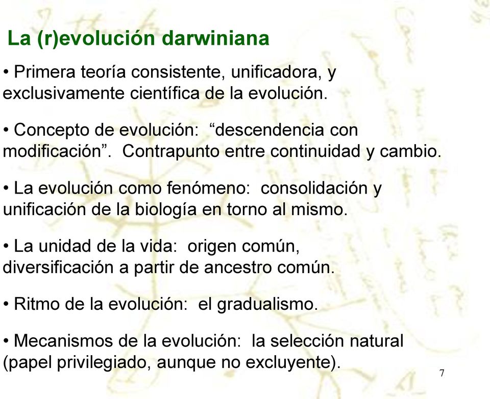 La evolución como fenómeno: consolidación y unificación de la biología en torno al mismo.