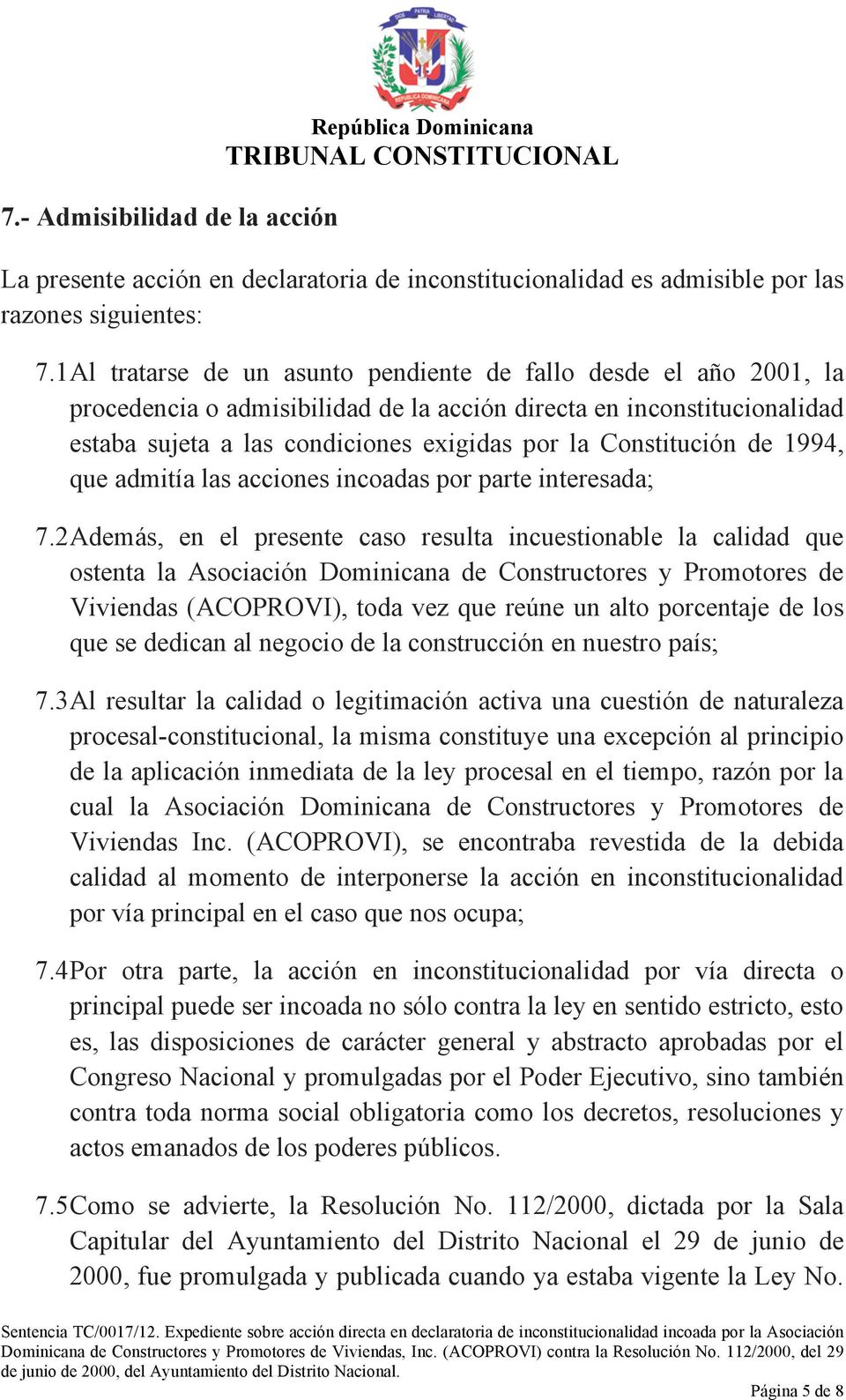 Constitución de 1994, que admitía las acciones incoadas por parte interesada; 7.