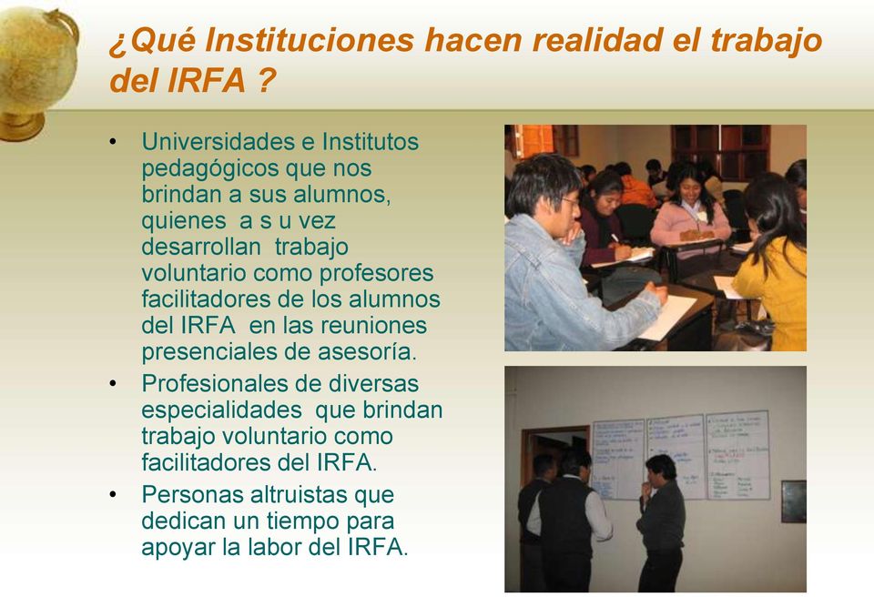 voluntario como profesores facilitadores de los alumnos del IRFA en las reuniones presenciales de asesoría.