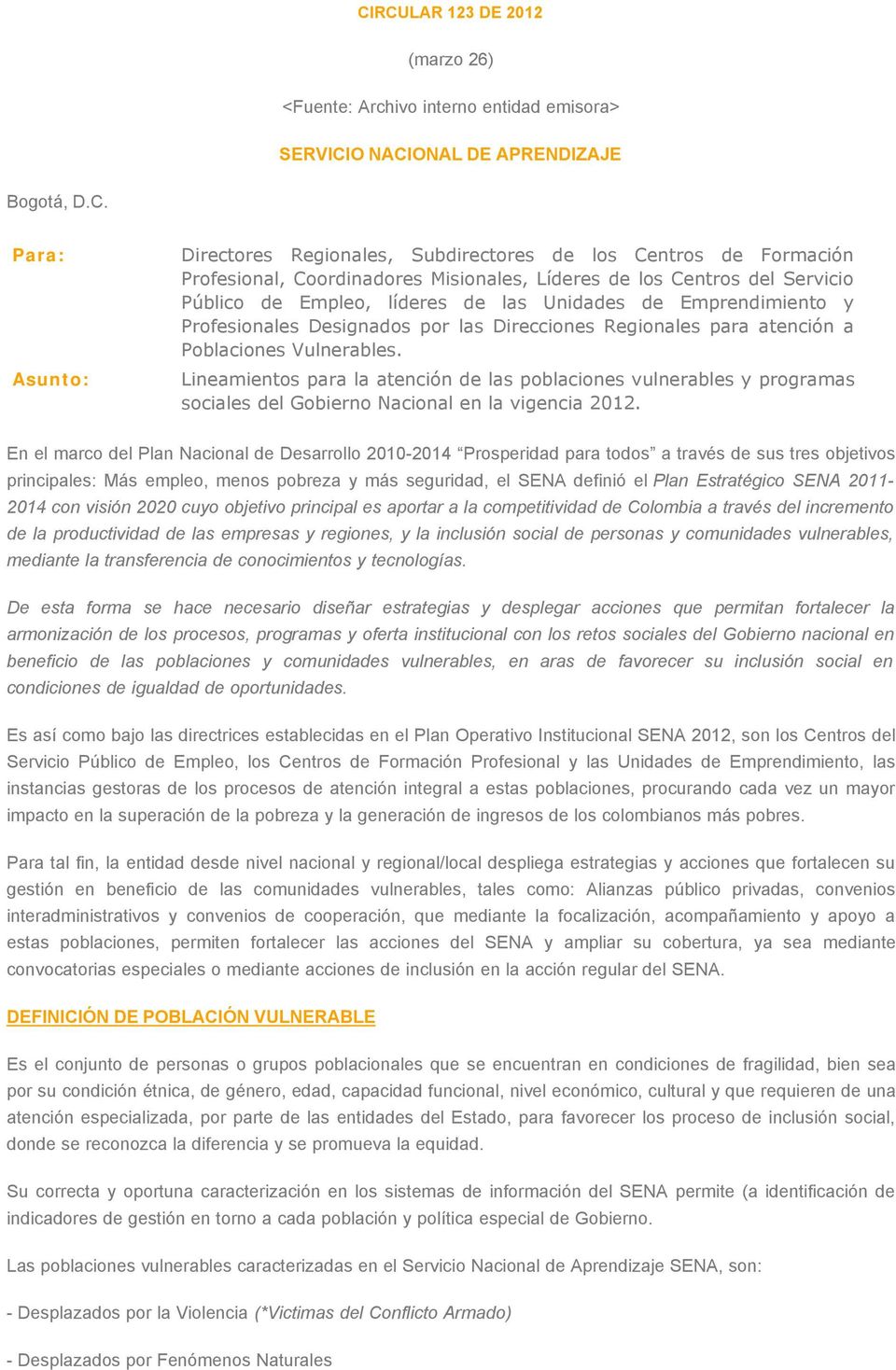 atención a Poblaciones Vulnerables. Asunto: Lineamientos para la atención de las poblaciones vulnerables y programas sociales del Gobierno Nacional en la vigencia 2012.