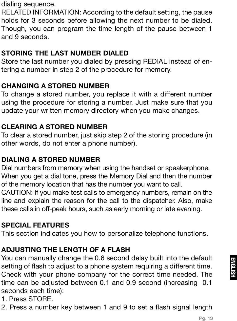 STORING THE LAST NUMBER DIALED Store the last number you dialed by pressing REDIAL instead of entering a number in step 2 of the procedure for memory.