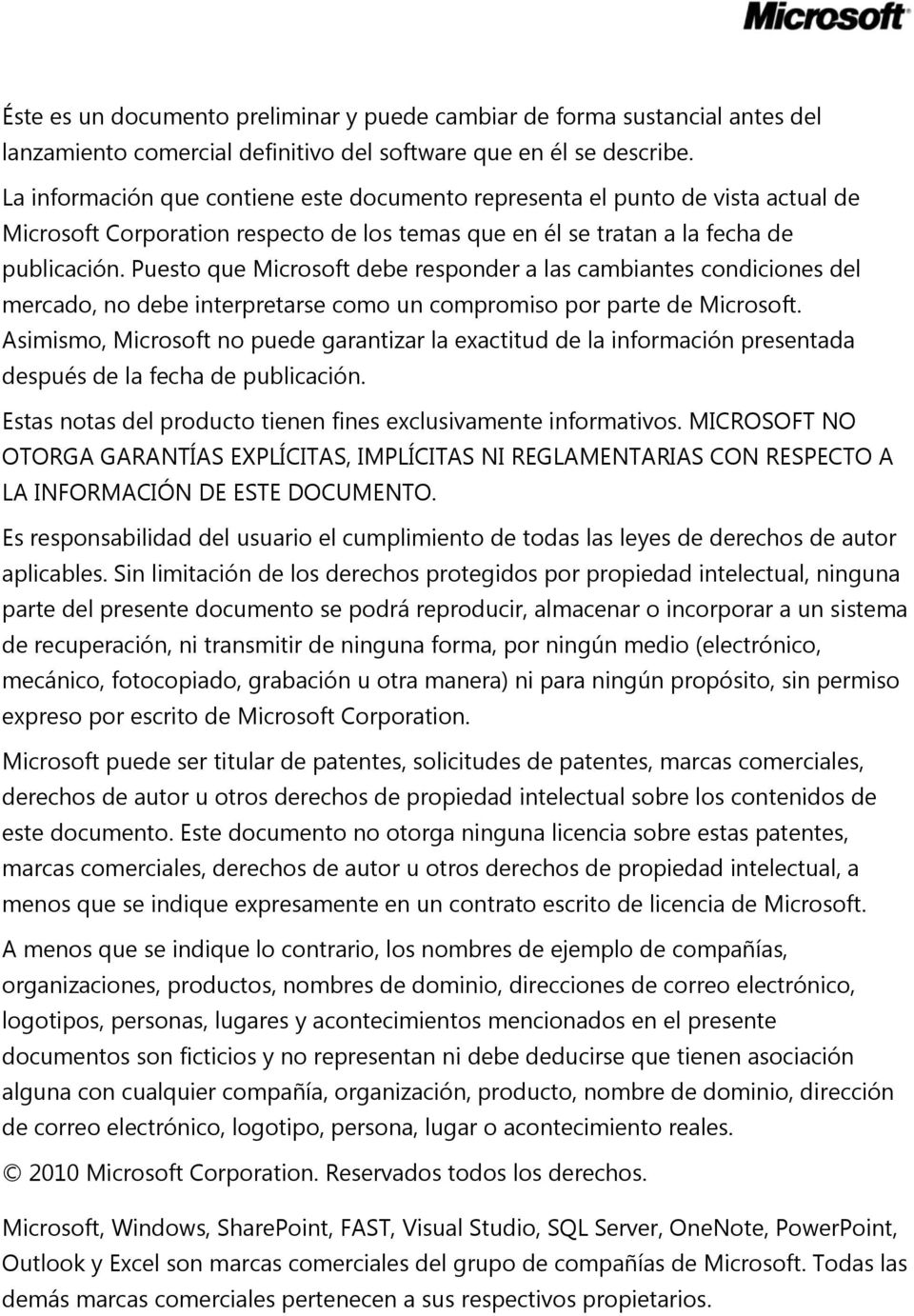 Puesto que Microsoft debe responder a las cambiantes condiciones del mercado, no debe interpretarse como un compromiso por parte de Microsoft.