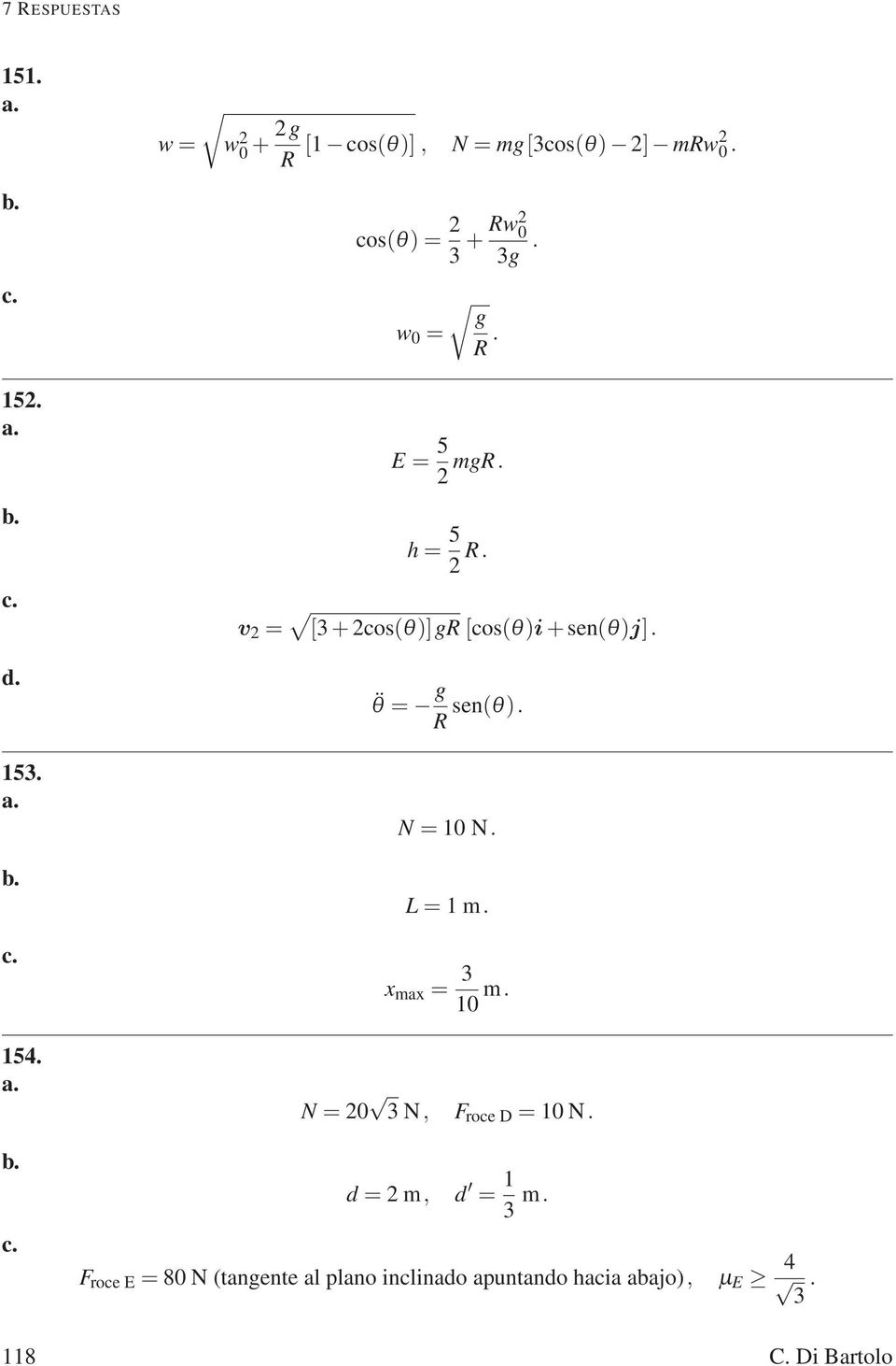 θ = g R sen(θ). 153. a. c. 154. a. c. N = 10 N. L = 1m. x max = 3 10 m. N = 20 3N, F roce D = 10 N.