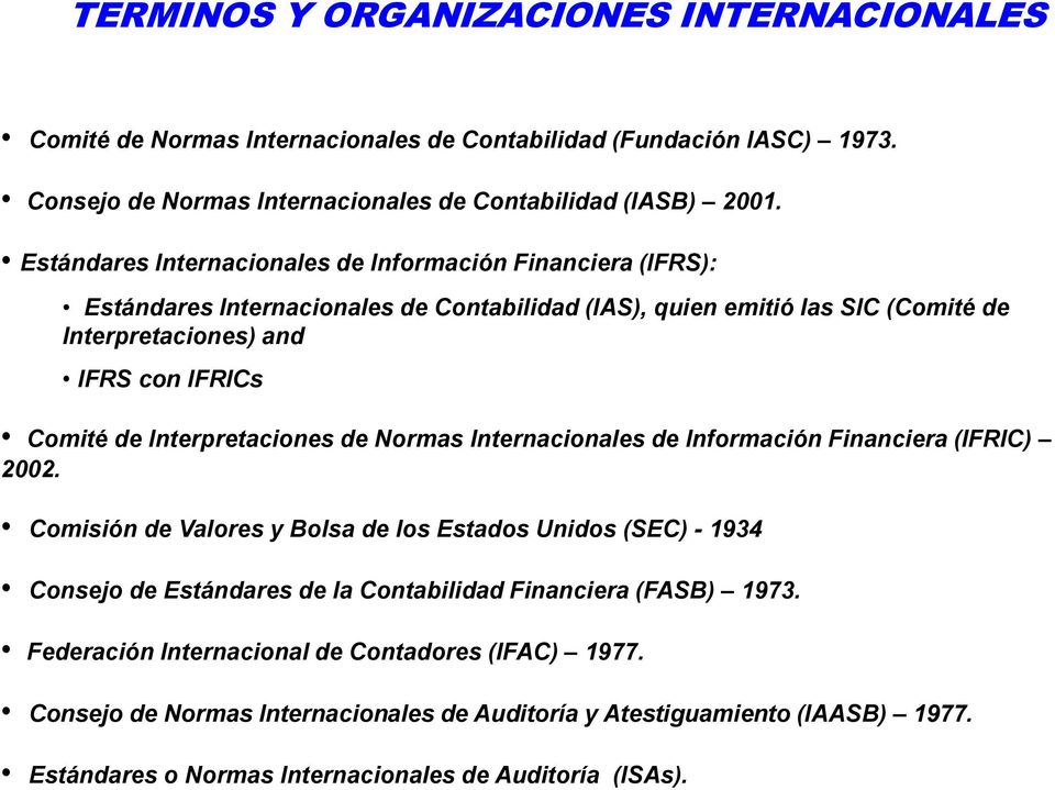 Interpretaciones de Normas Internacionales de Información Financiera (IFRIC) 2002.