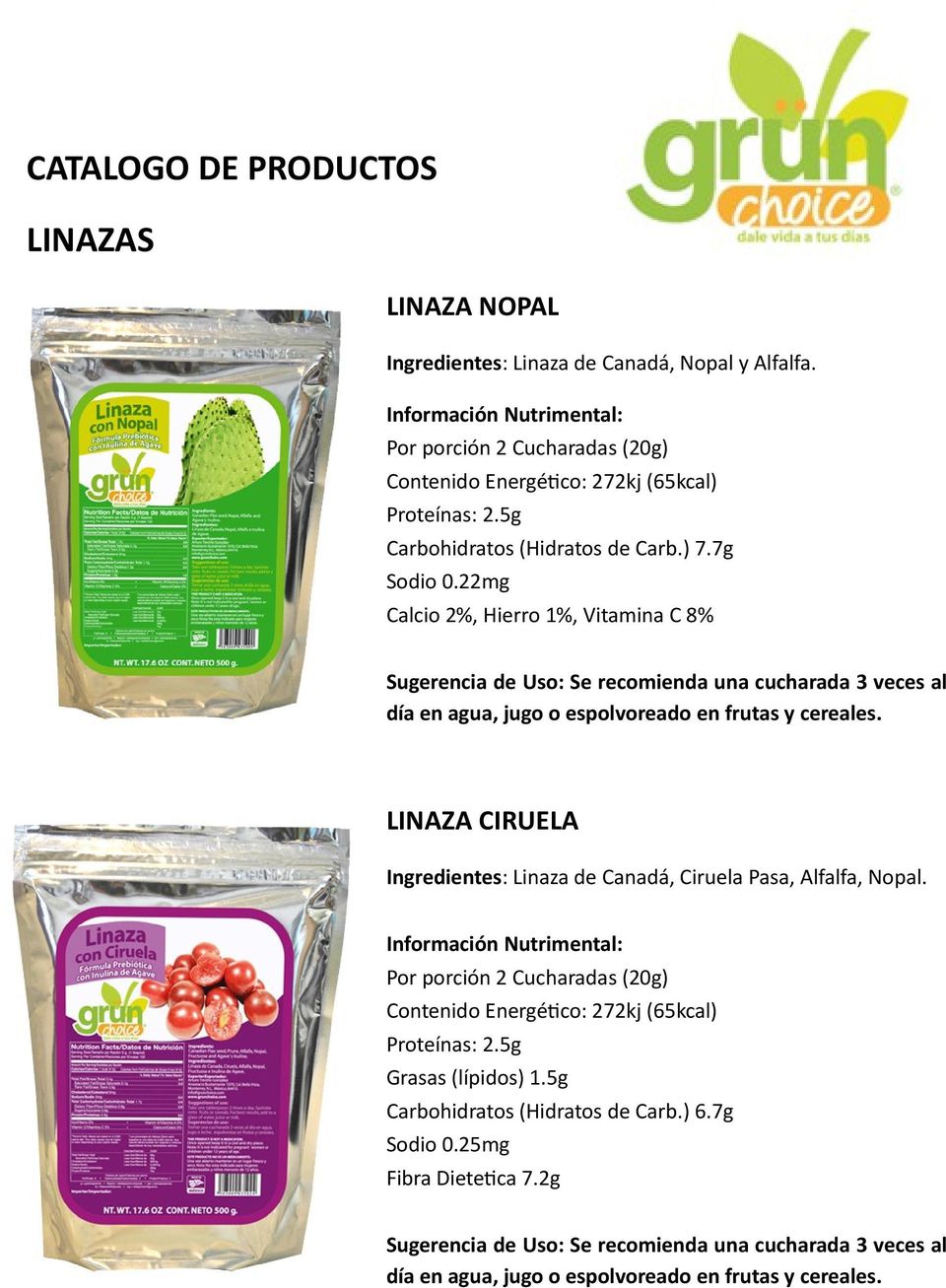 22mg Calcio 2%, Hierro 1%, Vitamina C 8% LINAZA CIRUELA Ingredientes: Linaza de Canadá, Ciruela Pasa, Alfalfa,