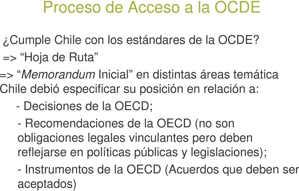 en relación a: - Decisiones de la OECD; - Recomendaciones de la OECD (no son obligaciones legales
