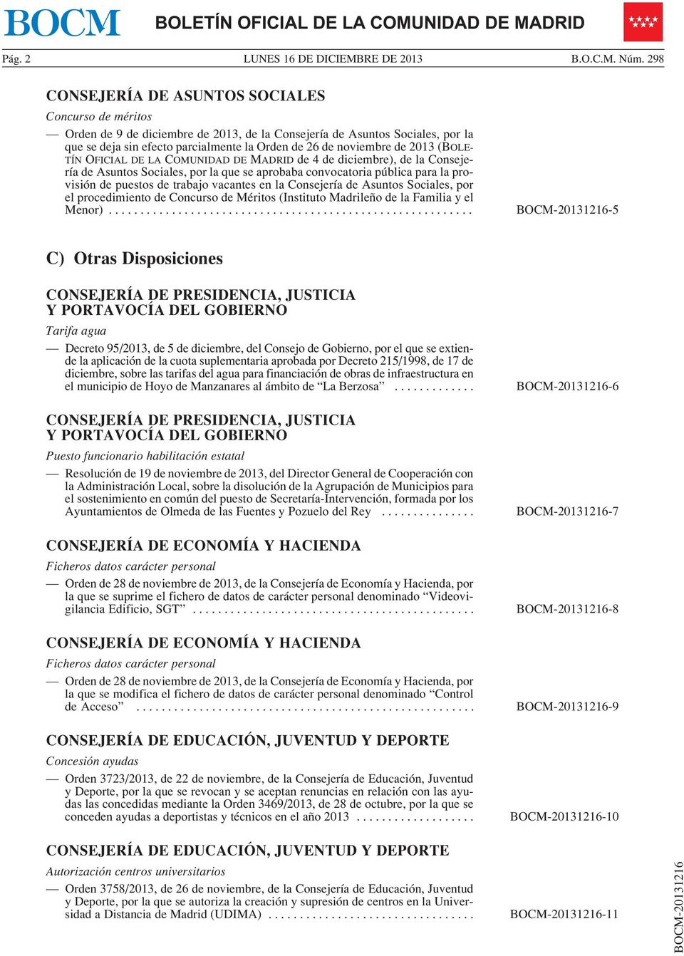2013 (BOLE- TÍN OFICIAL DE LA COMUNIDAD DE MADRID de 4 de diciembre), de la Consejería de Asuntos Sociales, por la que se aprobaba convocatoria pública para la provisión de puestos de trabajo