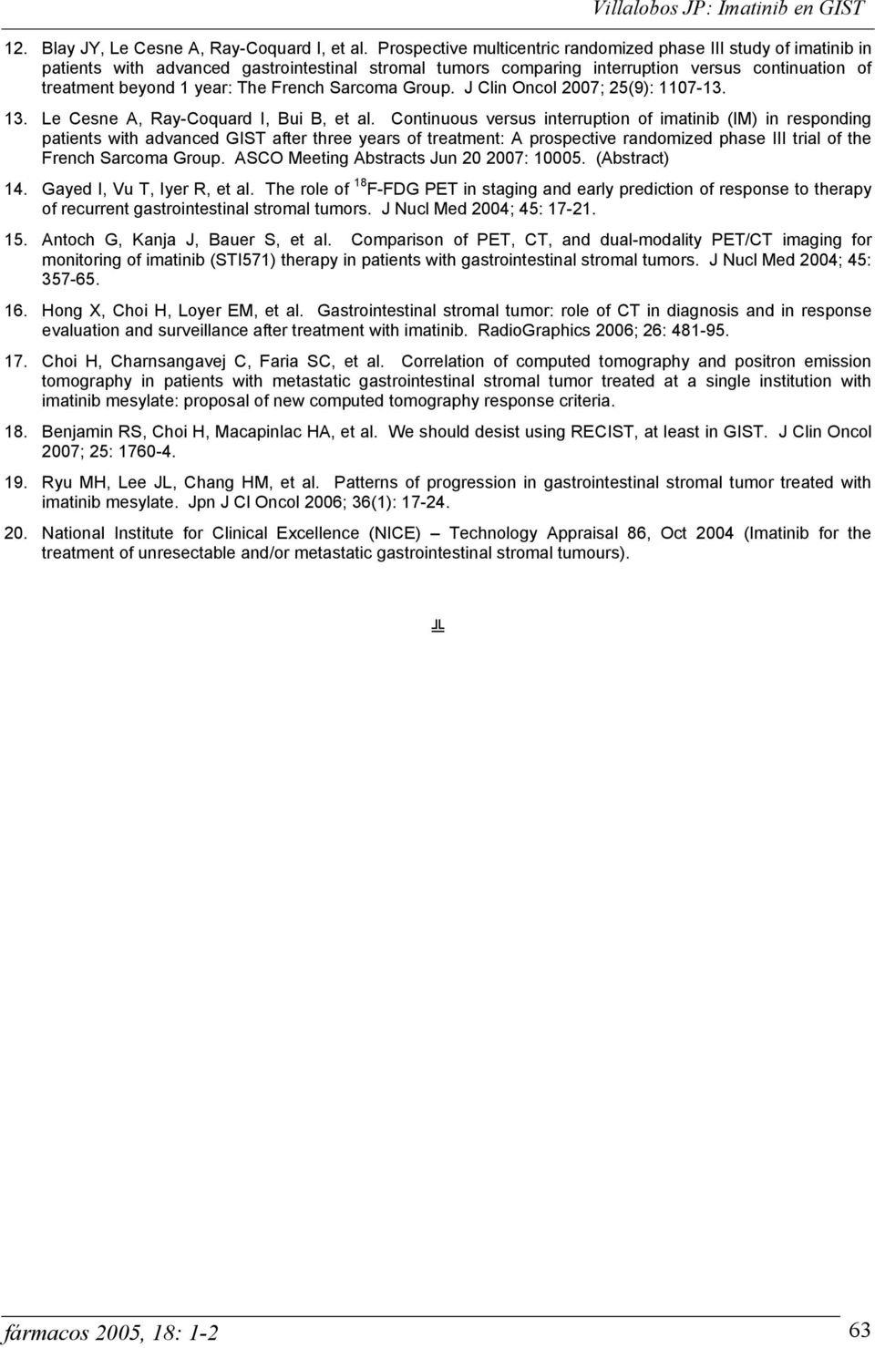 French Sarcoma Group. J Clin Oncol 2007; 25(9): 1107-13. 13. Le Cesne A, Ray-Coquard I, Bui B, et al.