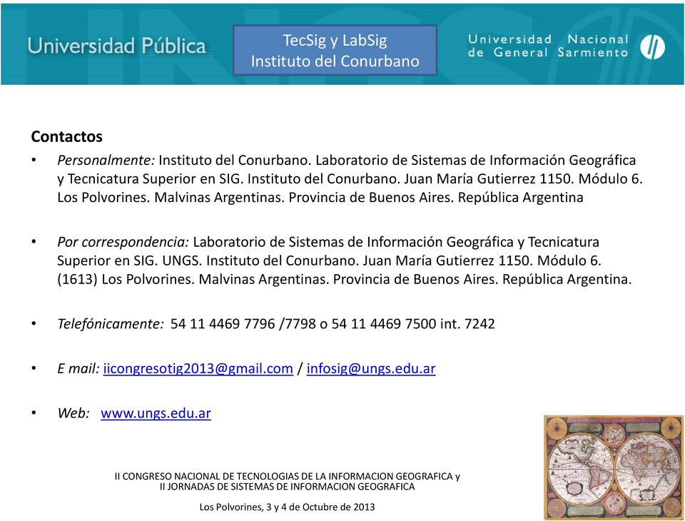 República Argentina Por correspondencia: Laboratorio de Sistemas de Información Geográfica y Tecnicatura Superior en SIG. UNGS.