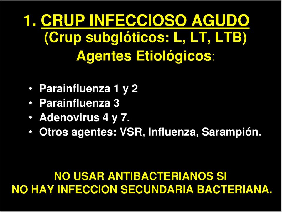 Adenovirus 4 y 7. Otros agentes: VSR, Influenza, Sarampión.