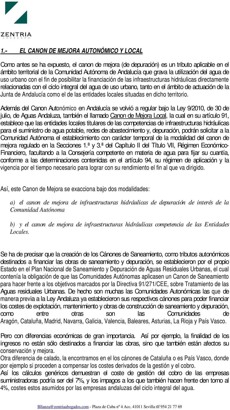 en el ámbito de actuación de la Junta de Andalucía como el de las entidades locales situadas en dicho territorio.