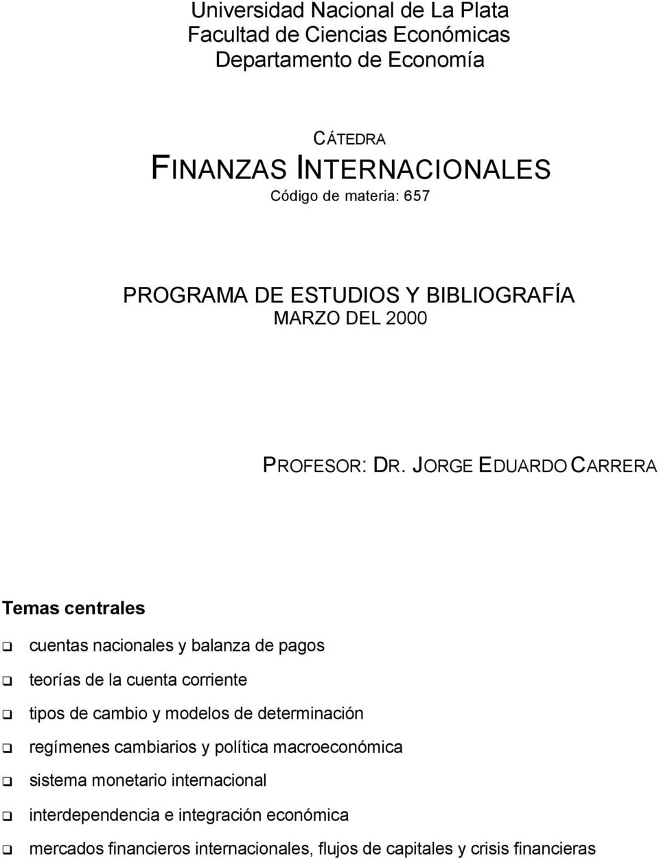 JORGE EDUARDO CARRERA Temas centrales cuentas nacionales y balanza de pagos teorías de la cuenta corriente tipos de cambio y modelos de