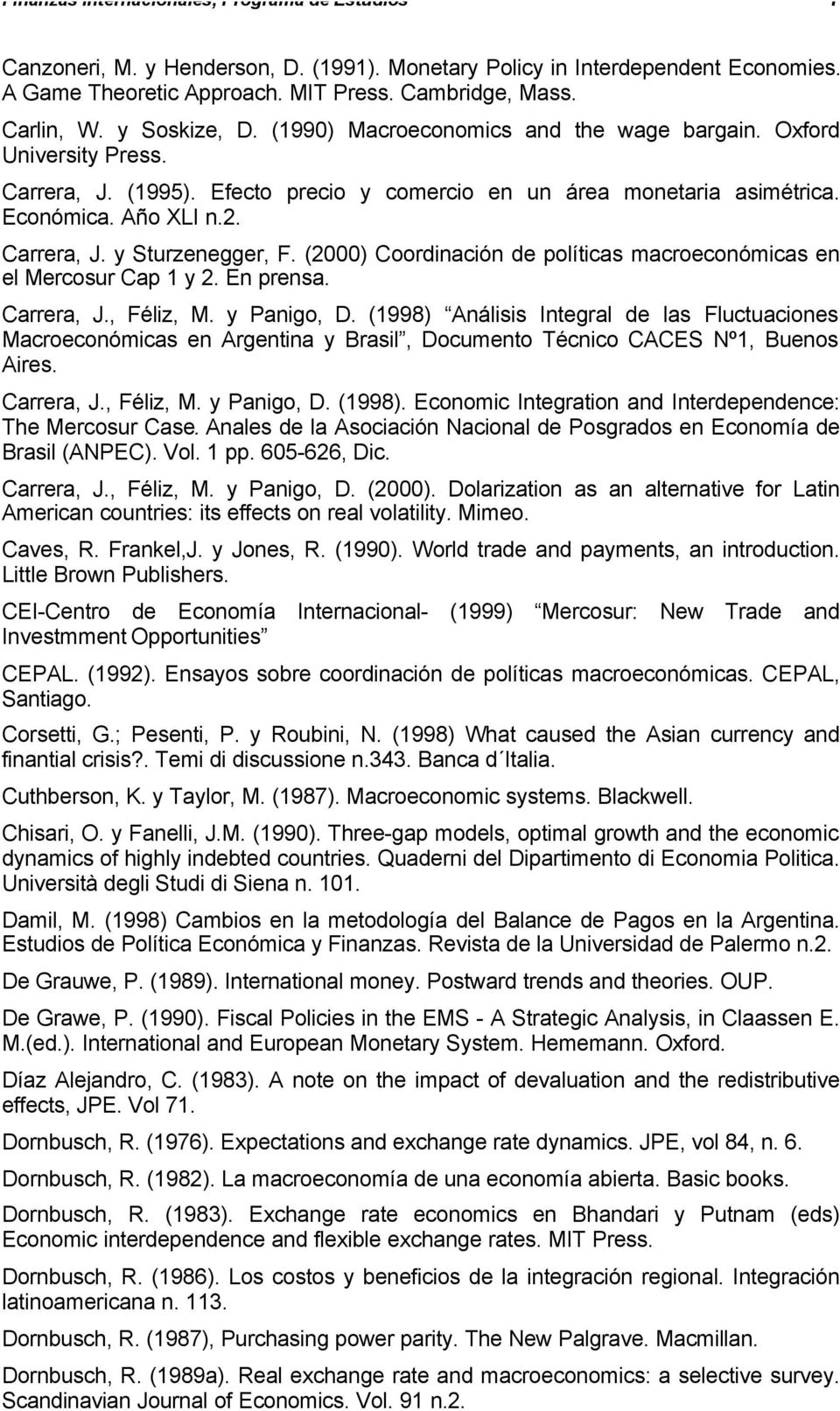 (2000) Coordinación de políticas macroeconómicas en el Mercosur Cap 1 y 2. En prensa. Carrera, J., Féliz, M. y Panigo, D.