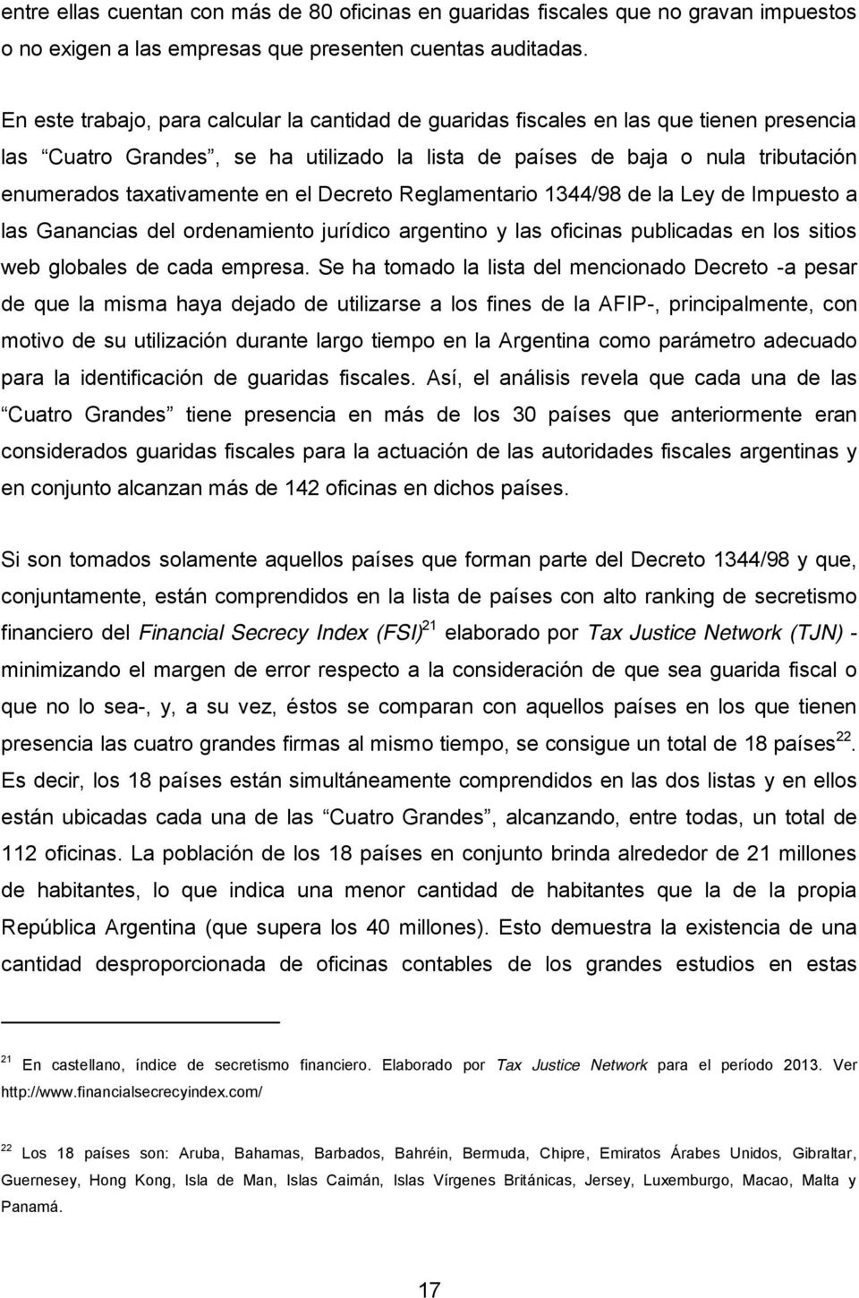 Reglamentario 1344/98 de la Ley de Impuesto a las Ganancias del ordenamiento jurídico argentino y las oficinas publicadas en los sitios web globales de cada empresa.