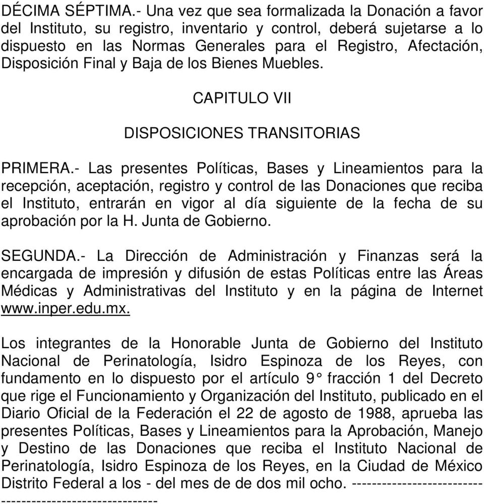 Final y Baja de los Bienes Muebles. CAPITULO VII DISPOSICIONES TRANSITORIAS PRIMERA.