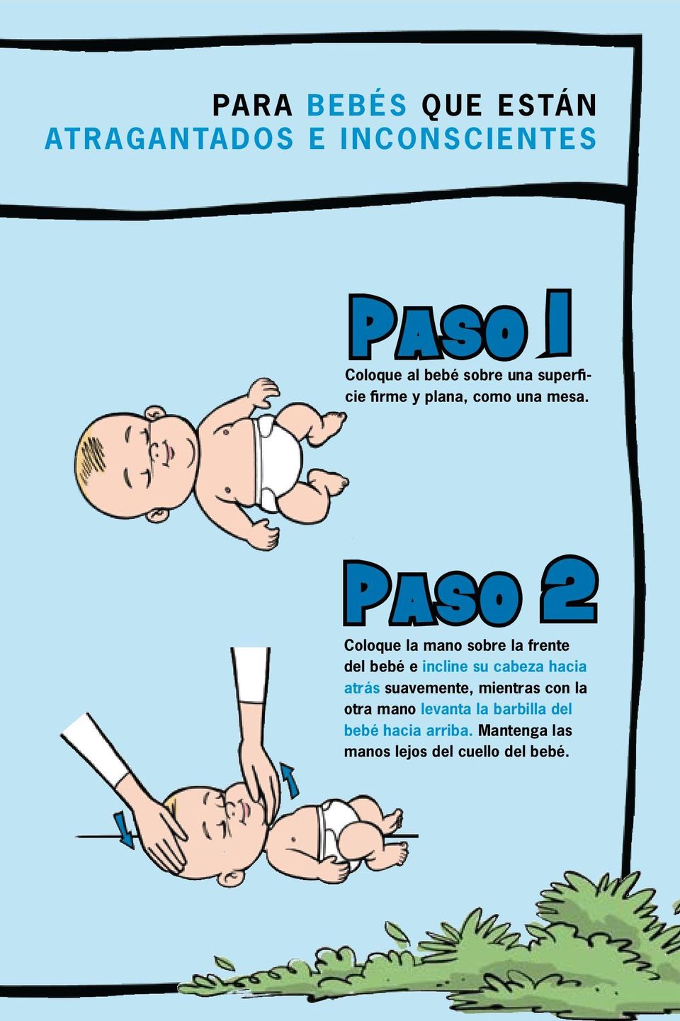PASO 2 Coloque la mano sobre la frente del bebé e incline su cabeza hacia atrás