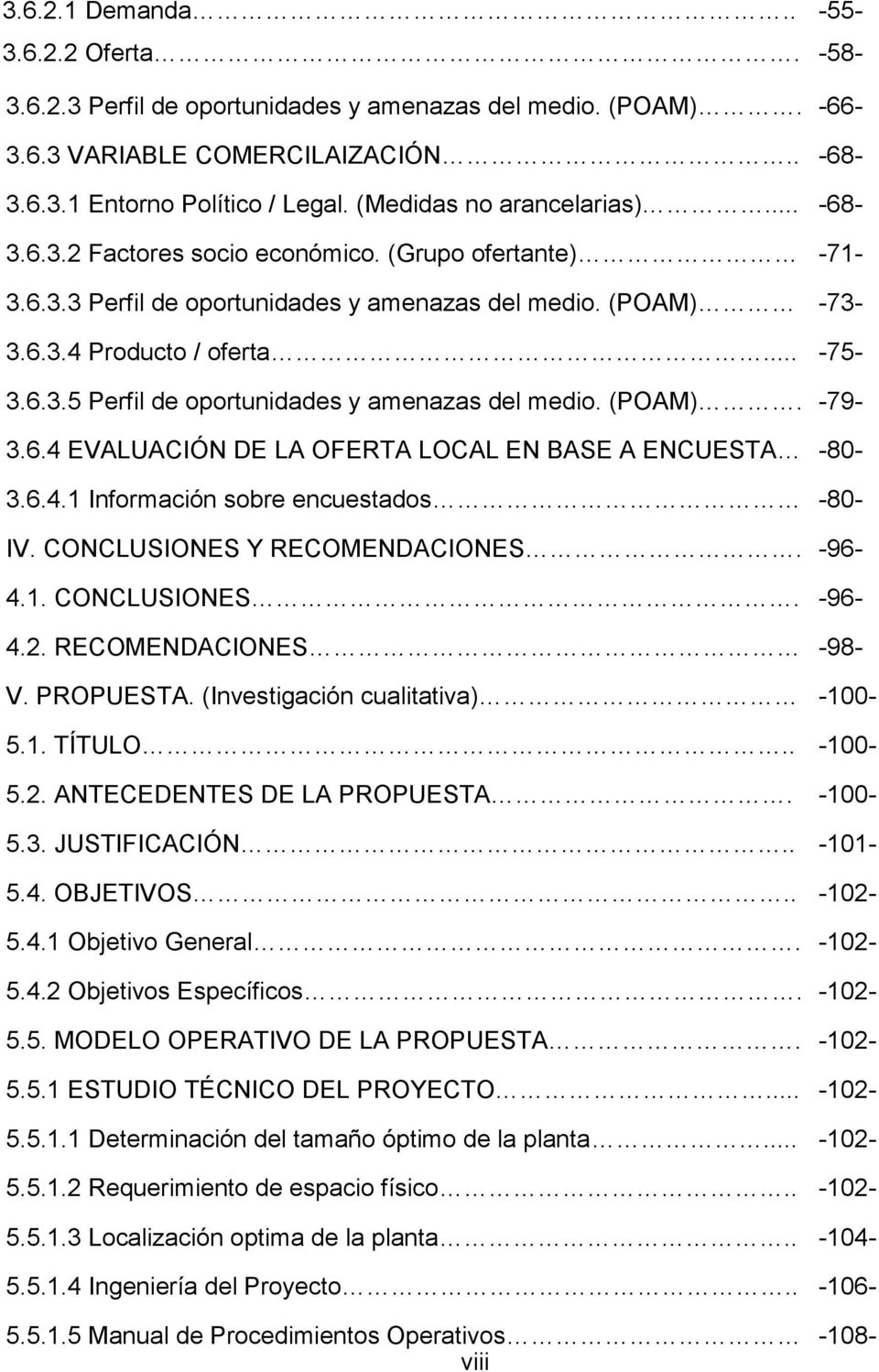 (POAM). -79-3.6.4 EVALUACIÓN DE LA OFERTA LOCAL EN BASE A ENCUESTA -80-3.6.4.1 Información sobre encuestados -80- IV. CONCLUSIONES Y RECOMENDACIONES. -96-4.1. CONCLUSIONES. -96-4.2.