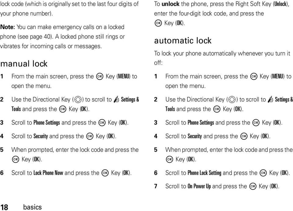 2 Use the Directional Key (N) to scroll to Settings & Tools and press the M Key (OK). 3 Scroll to Phone Settings and press the M Key (OK). 4 Scroll to Security and press the M Key (OK).