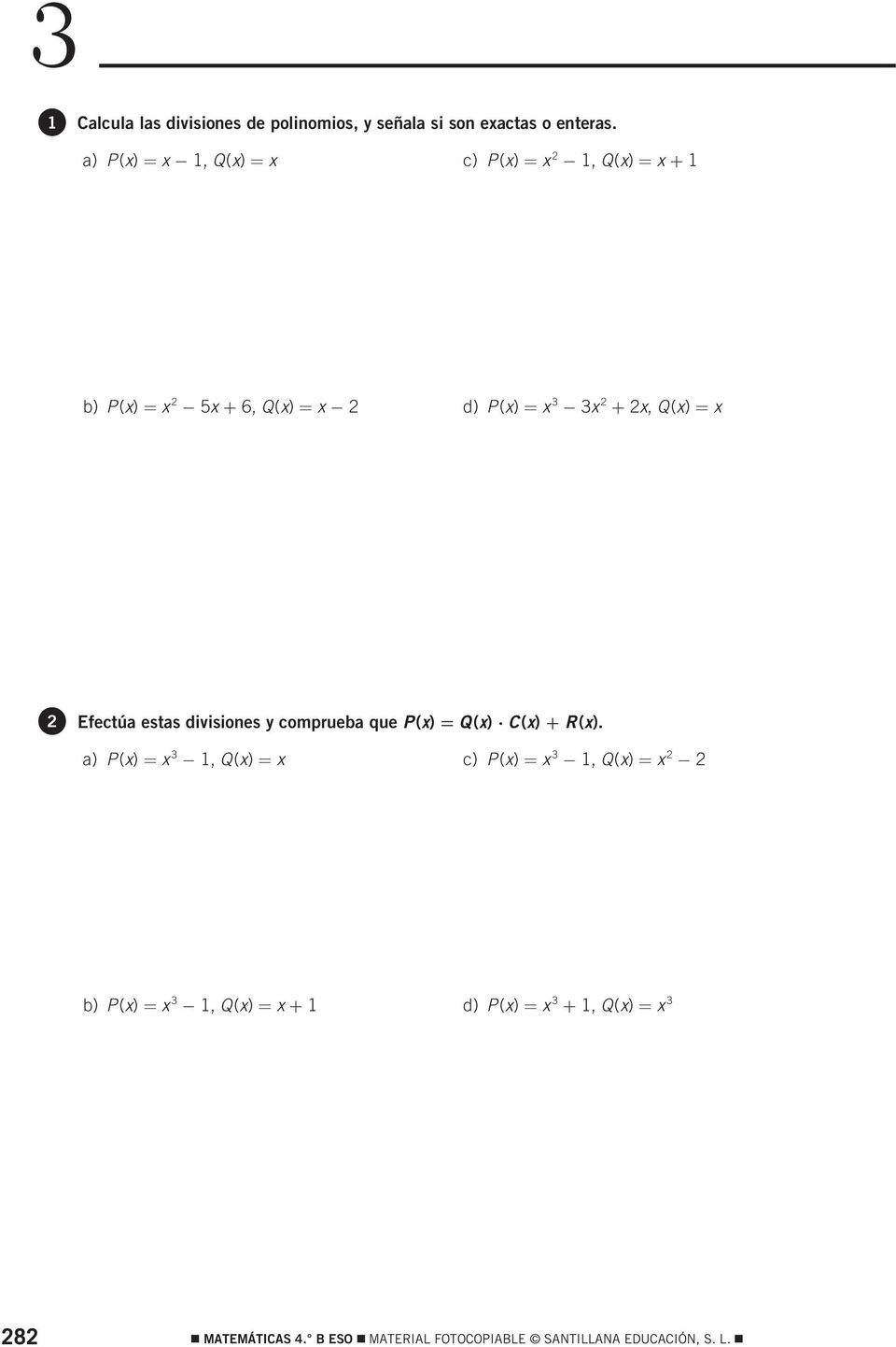 Q(x) = x 2 Efectúa estas divisiones y comprueba que P(x) = Q(x) C(x) + R(x).