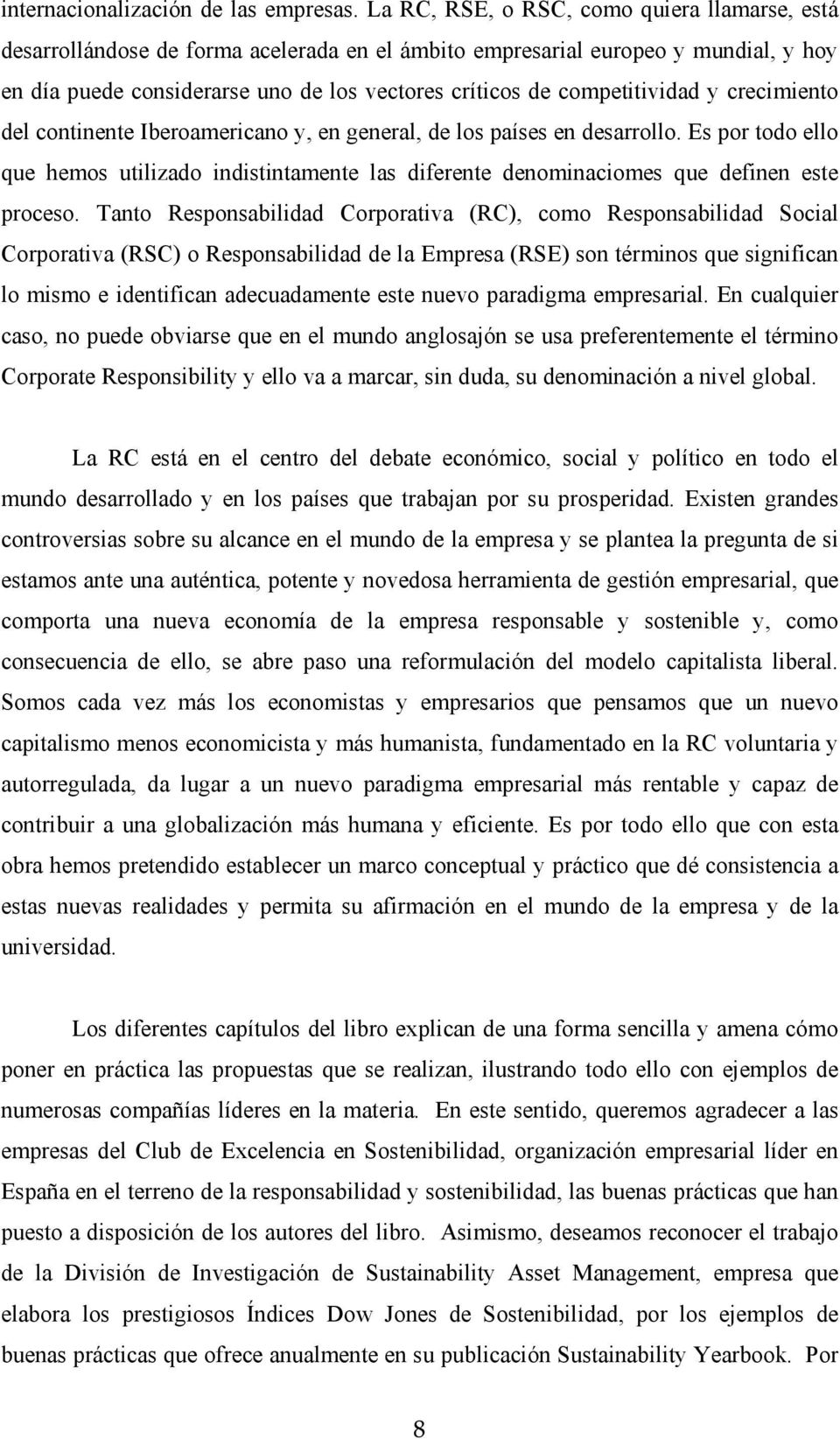 competitividad y crecimiento del continente Iberoamericano y, en general, de los países en desarrollo.
