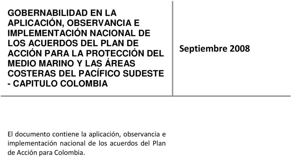 DEL PACÍFICO SUDESTE - CAPITULO COLOMBIA Septiembre 2008 El documento contiene la