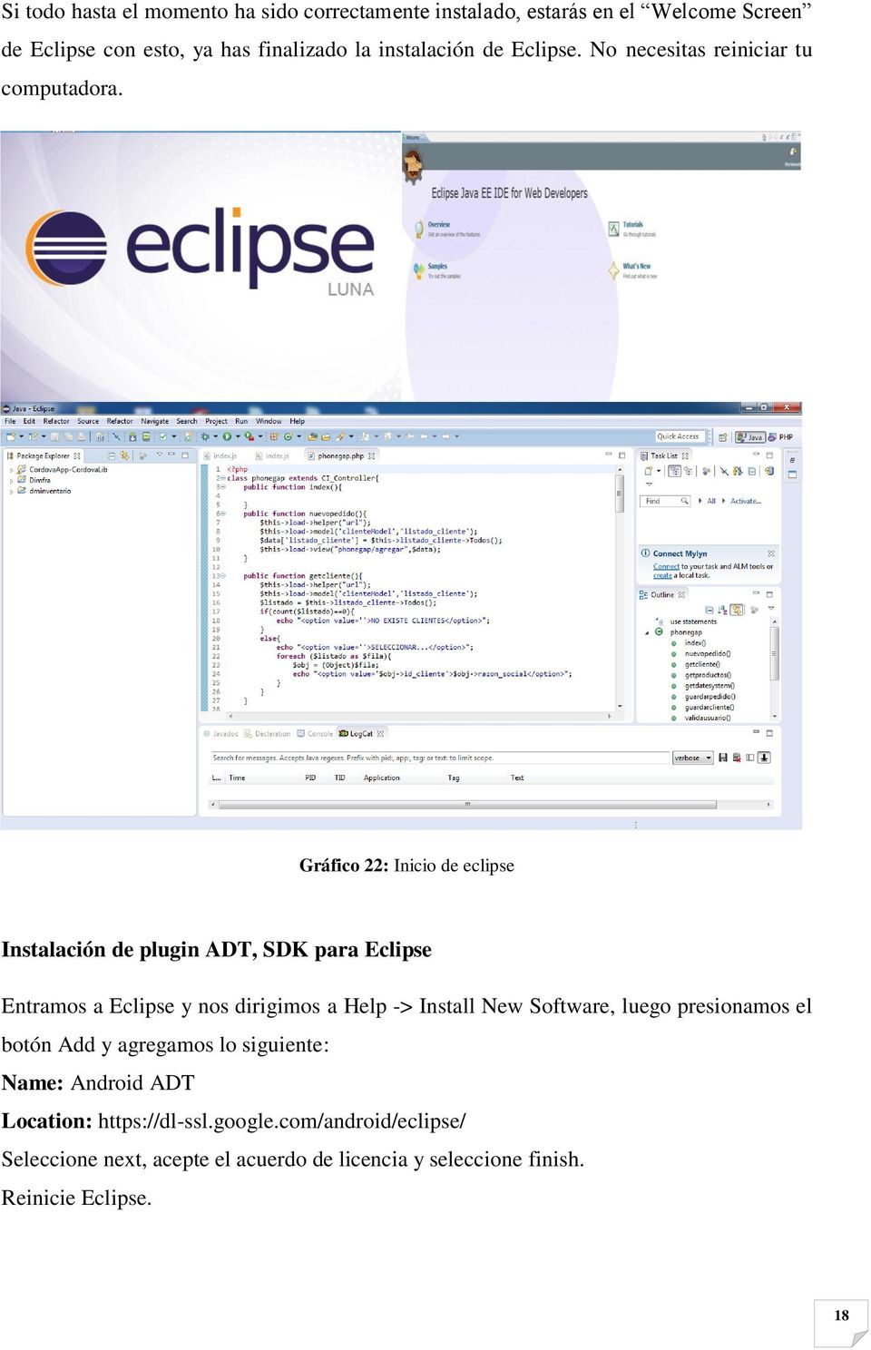 Gráfico 22: Inicio de eclipse Instalación de plugin ADT, SDK para Eclipse Entramos a Eclipse y nos dirigimos a Help -> Install New