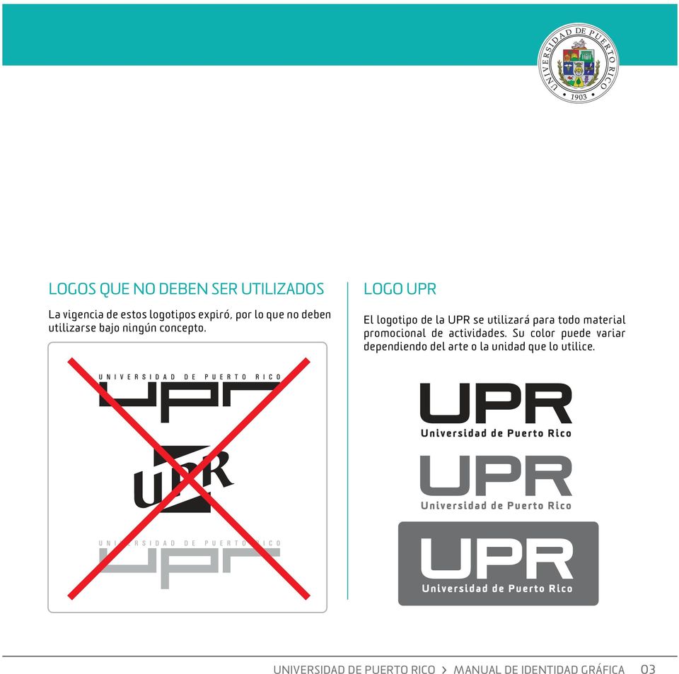LOGO UPR El logotipo de la UPR se utilizará para todo material