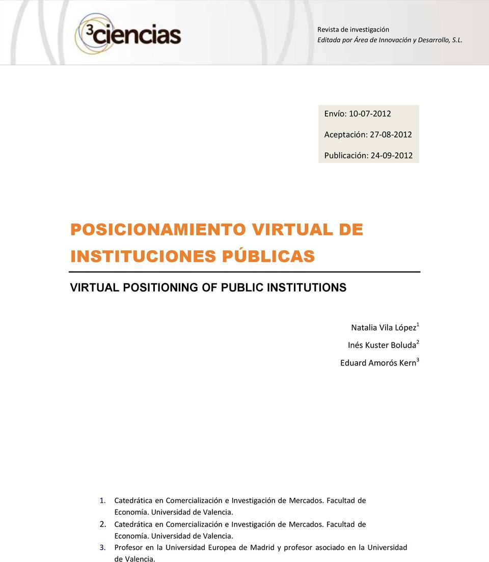 INSTITUTIONS Natalia Vila López 1 Inés Kuster Boluda 2 Eduard Amorós Kern 3 1. Catedrática en Comercialización e Investigación de Mercados.