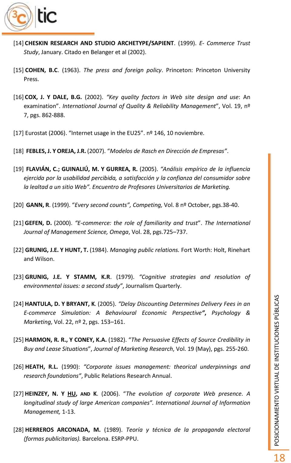 19, nº 7, pgs. 862-888. [17] Eurostat (2006). Internet usage in the EU25. nº 146, 10 noviembre. [18] FEBLES, J. Y OREJA, J.R. (2007). Modelos de Rasch en Dirección de Empresas. [19] FLAVIÁN, C.
