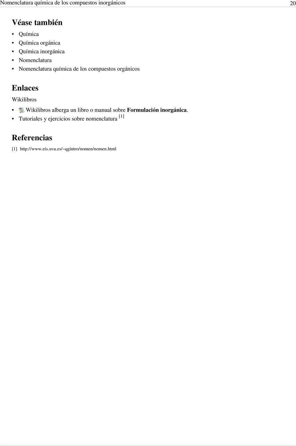 Wikilibros Wikilibros alberga un libro o manual sobre Formulación inorgánica.