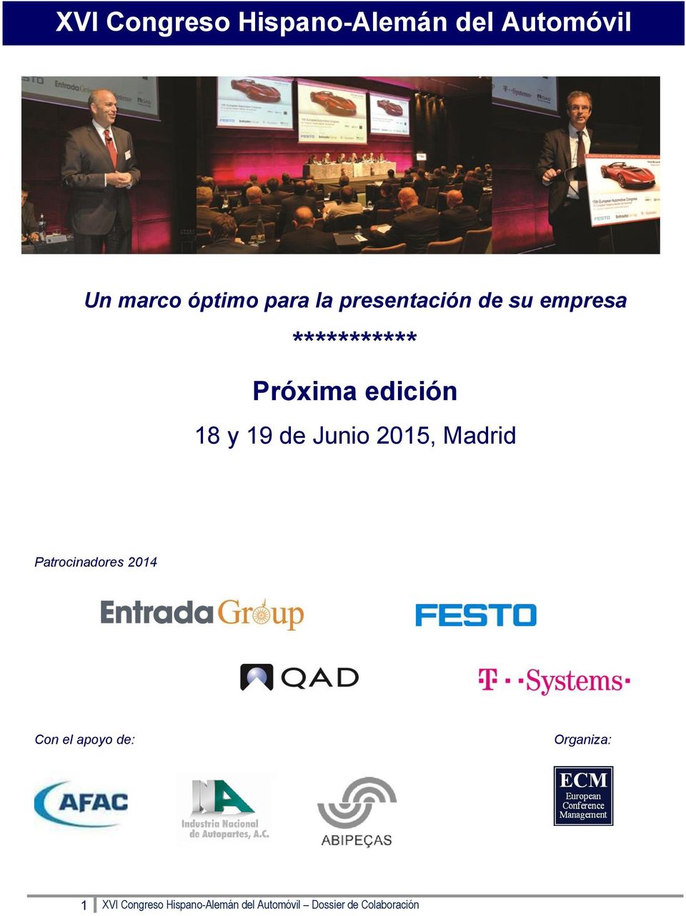 Junio 2015, Madrid Patrocinadores 2014 Con el apoyo de: Organiza: