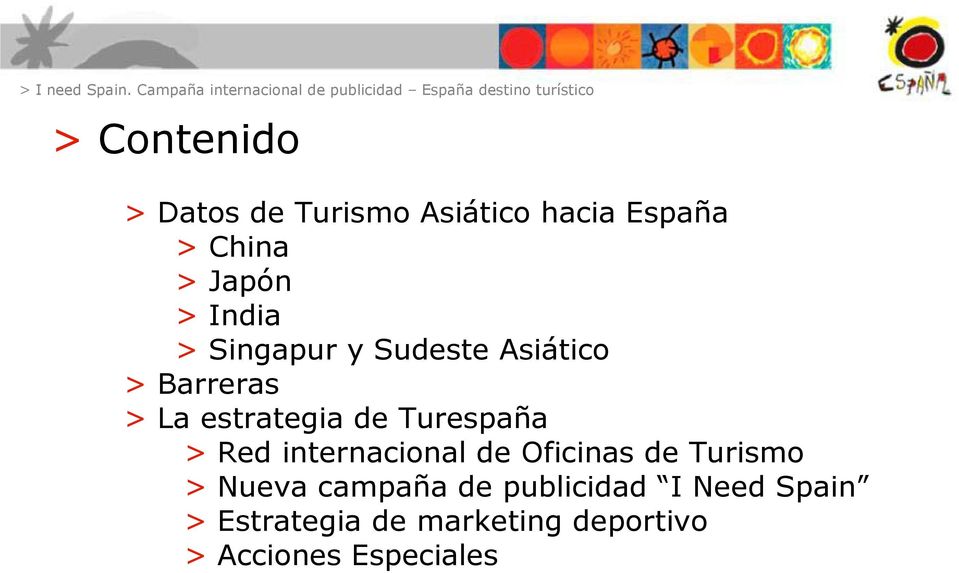 Turespaña > Red internacional de Oficinas de Turismo > Nueva campaña de