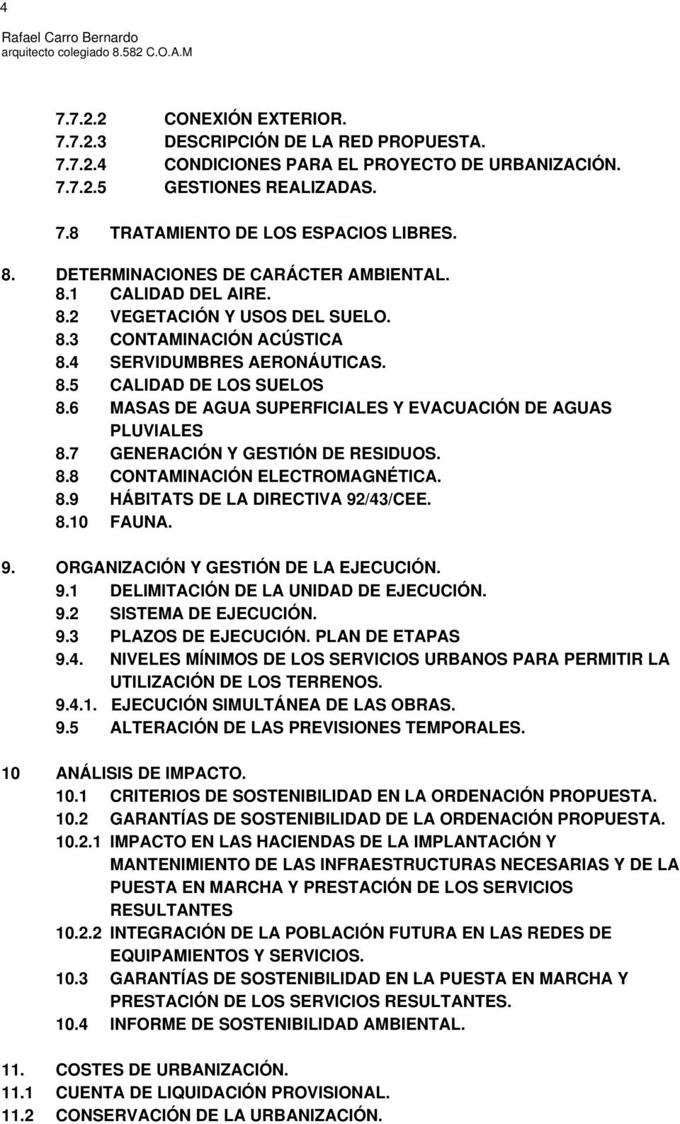 6 MASAS DE AGUA SUPERFICIALES Y EVACUACIÓN DE AGUAS PLUVIALES 8.7 GENERACIÓN Y GESTIÓN DE RESIDUOS. 8.8 CONTAMINACIÓN ELECTROMAGNÉTICA. 8.9 HÁBITATS DE LA DIRECTIVA 92