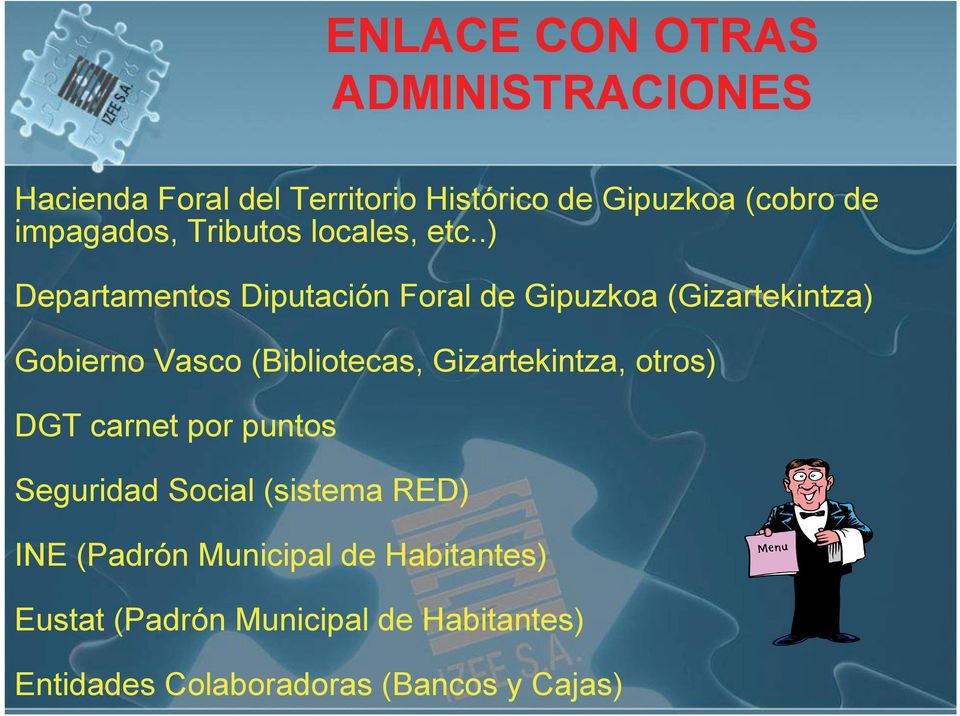 .) Departamentos Diputación Foral de Gipuzkoa (Gizartekintza) Gobierno Vasco (Bibliotecas,