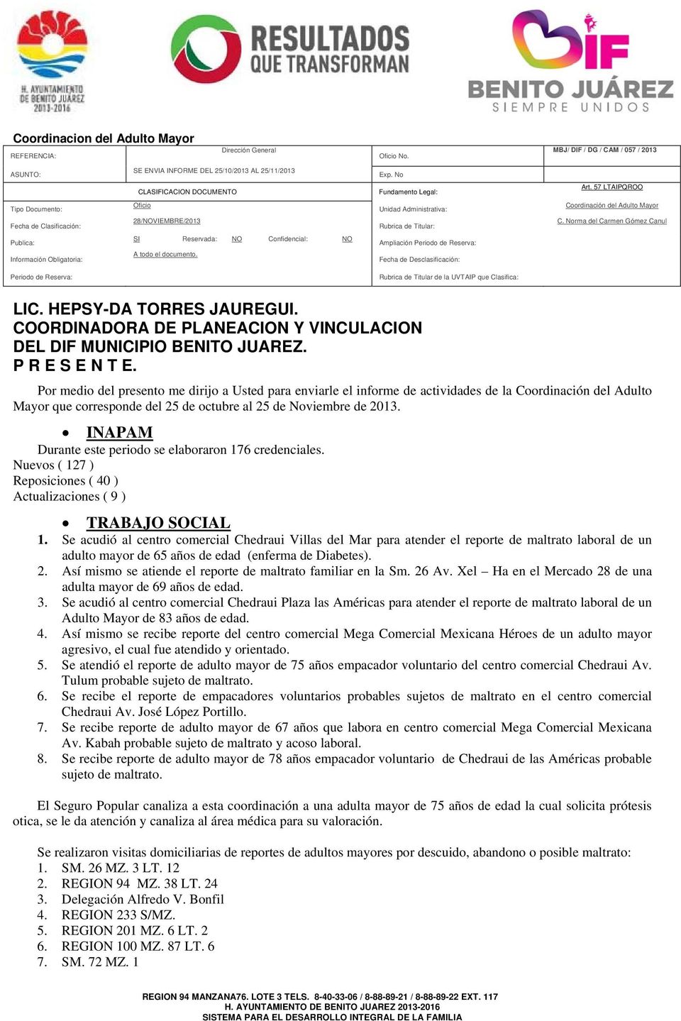 57 LTAIPQROO Tipo Documento: Oficio Unidad Administrativa: Coordinación del Adulto Mayor Fecha de Clasificación: 28/NOVIEMBRE/2013 Rubrica de Titular: C.