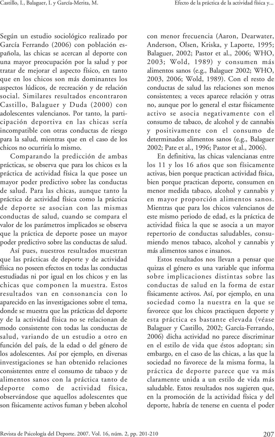 Similares resultados encontraron Castillo, Balaguer y Duda (2000) con adolescentes valencianos.