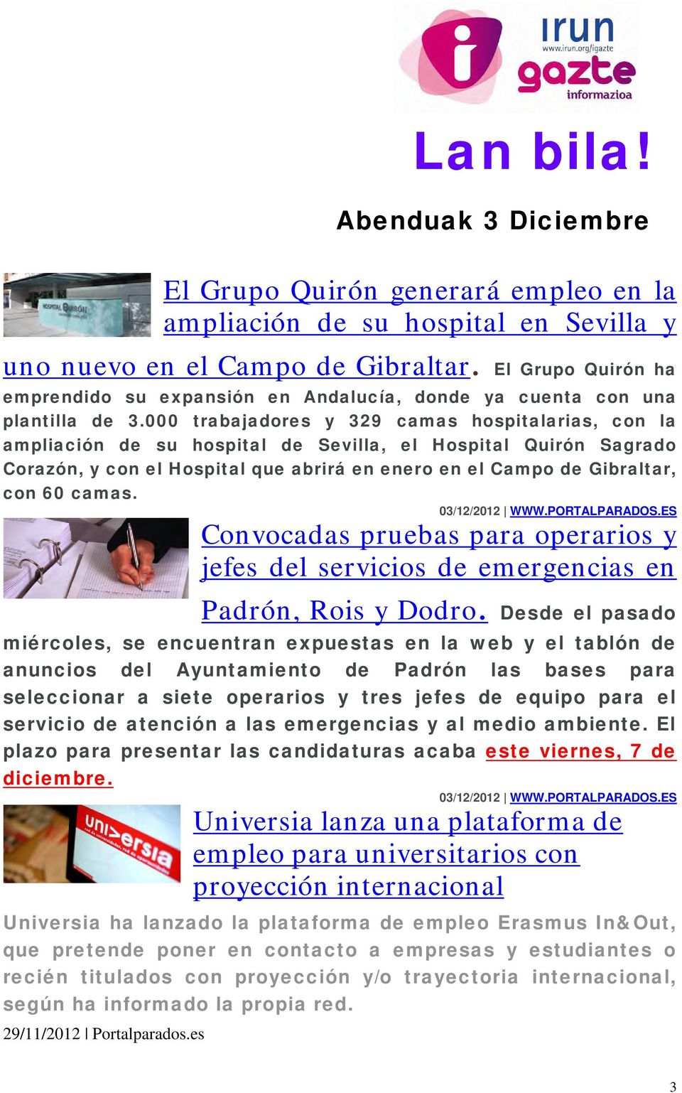 000 trabajadores y 329 camas hospitalarias, con la ampliación de su hospital de Sevilla, el Hospital Quirón Sagrado Corazón, y con el Hospital que abrirá en enero en el Campo de Gibraltar, con 60