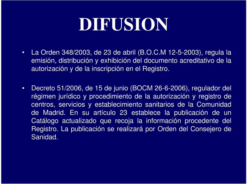 Decreto 51/2006, de 15 de junio (BOCM 26-6-2006), regulador del régimen jurídico y procedimiento de la autorización y registro de centros,