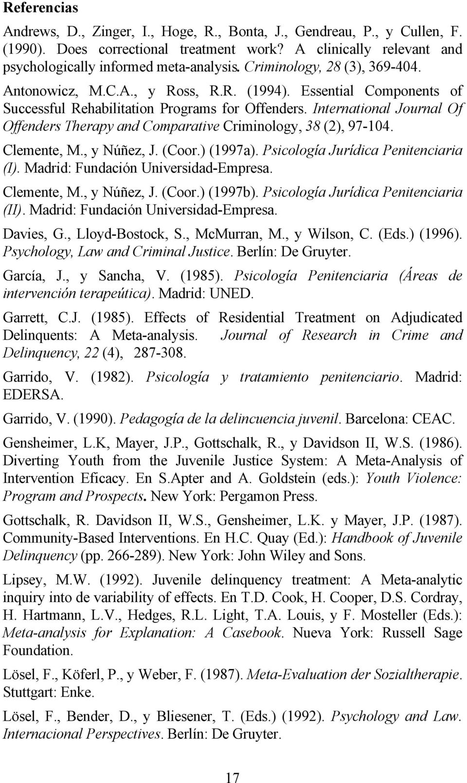 International Journal Of Offenders Therapy and Comparative Criminology, 38 (2), 97-104. Clemente, M., y Núñez, J. (Coor.) (1997a). Psicología Jurídica Penitenciaria (I).