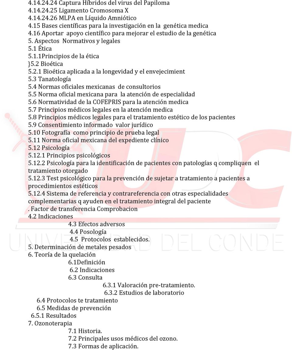 3 Tanatología 5.4 Normas oficiales mexicanas de consultorios 5.5 Norma oficial mexicana para la atención de especialidad 5.6 Normatividad de la COFEPRIS para la atención medica 5.