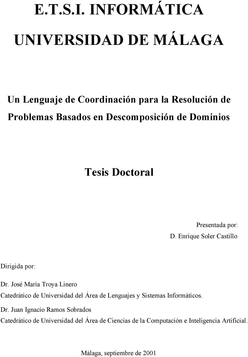 Descomposición de Dominios Tesis Doctoral Presentada por: D. Enrique Soler Castillo Dirigida por: Dr.