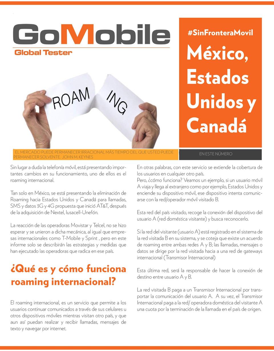 Tan solo en México, se está presentando la eliminación de Roaming hacia Estados Unidos y Canadá para llamadas, SMS y datos 3G y 4G propuesta que inició AT&T, después de la adquisición de Nextel,